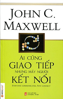 Ai Cũng Giao Tiếp Nhưng Mấy Người Kết Nối