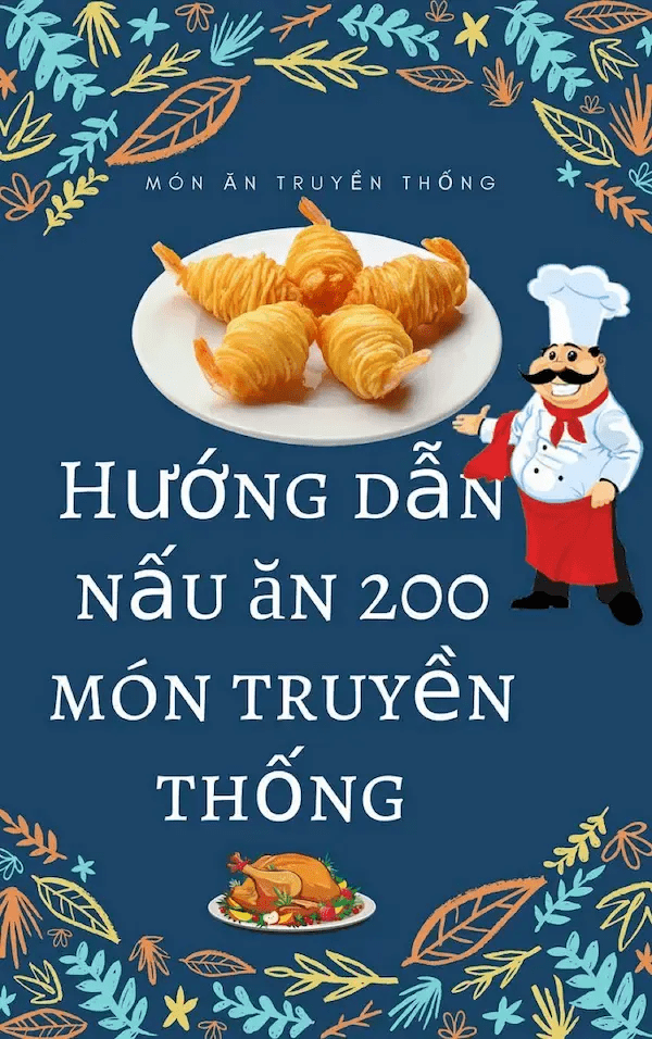 Hướng dẫn nấu ăn 200 món truyền thống